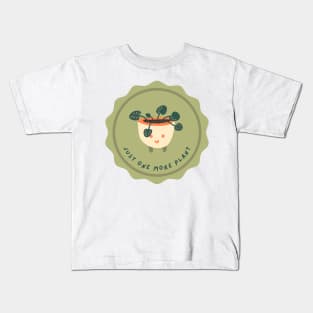 Just one more plant | Cute quote Kids T-Shirt